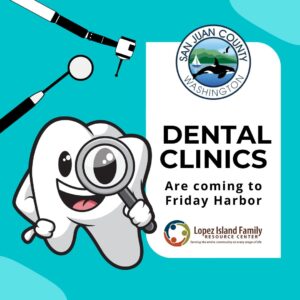 Read more about the article Dental Clinics are Coming to Friday Harbor!
